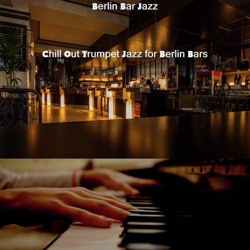 Chill Out Trumpet Jazz for Berlin Bars