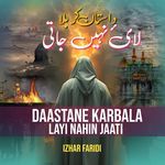 DAASTANE KARBALA LAYI NAHIN JAATI