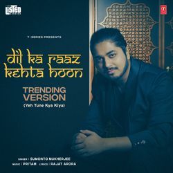 Dil Ka Raaz Kehta Hoon - Trending Version (From &quot;T-Series Listed&quot;)-BkU,fhpETUE