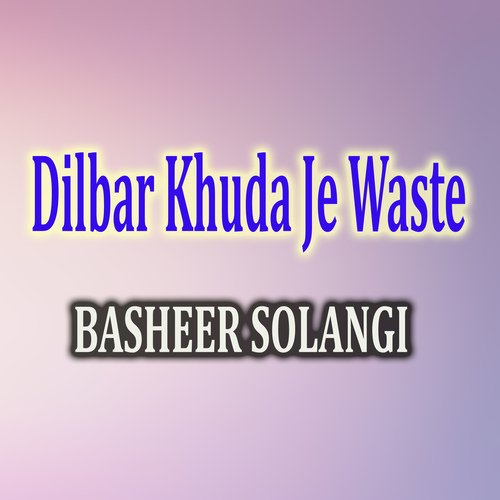 Dilbar Khuda Je Waste