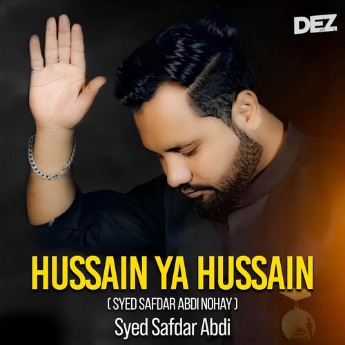 Hussain Ya Hussain (Syed Safdar Abdi Nohay)