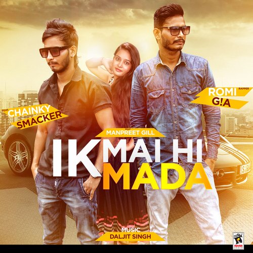 Ik Mai Hi Mada (feat. Chainky Smacker &amp; Manpreet Gill)_poster_image