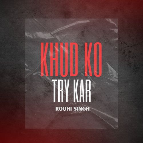 KHUD KO TRY KAR