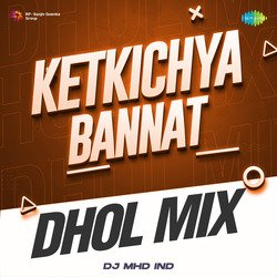 Ketkichya Bannat - Dhol Mix-G1knRBNSZmw