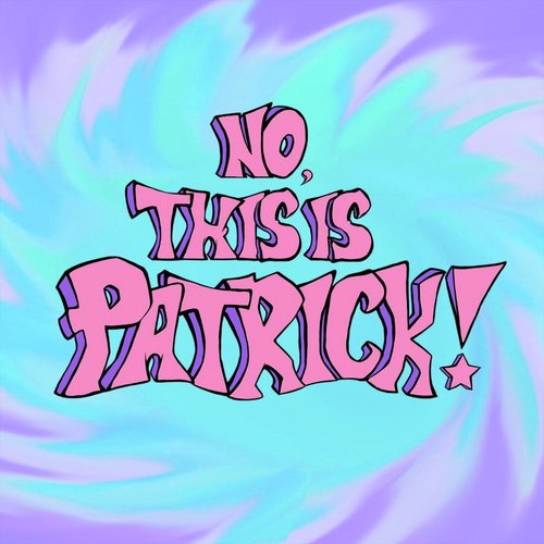 No, This Is Patrick!