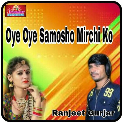 Oye Oye Samosho Mirchi Ko