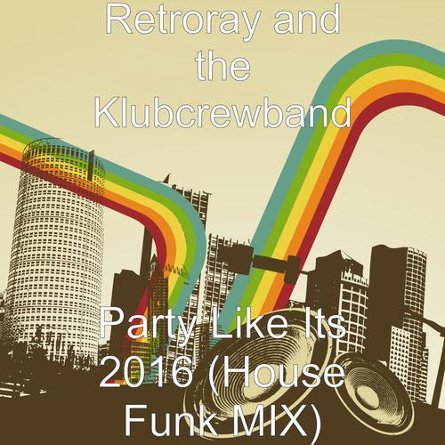 Party Like It's 2016 (House Funk Mix)