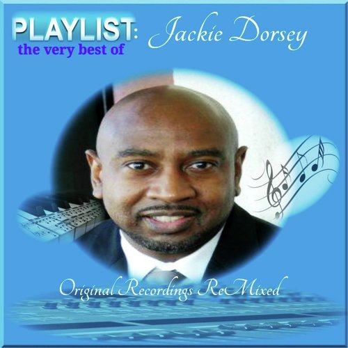 Playlist: The Very Best of Jackie Dorsey (Remixed)