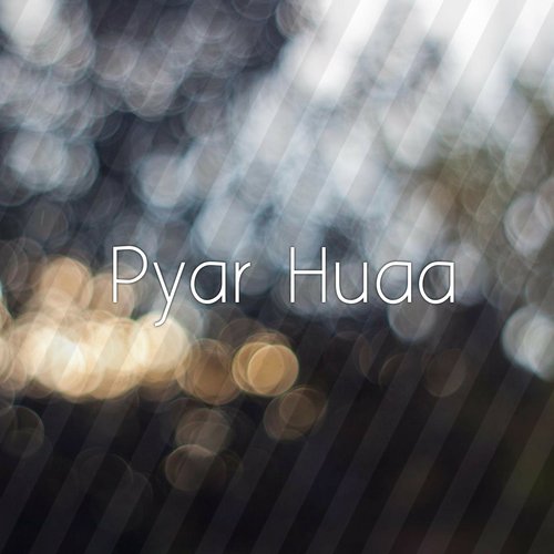 Pyar Huaa