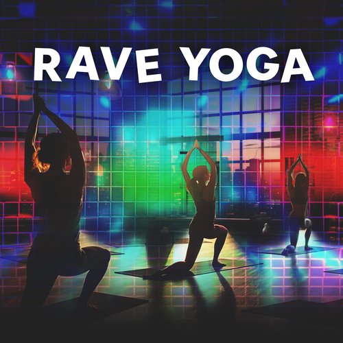 Rave Yoga: Healthy Night Out with Yoga Practice (Best Yoga Party)_poster_image