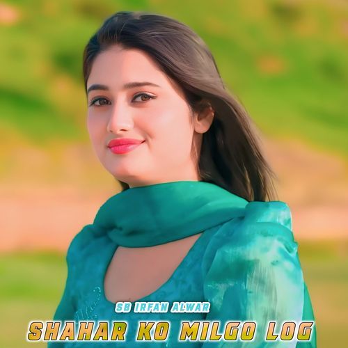 Shahar Ko Milgo Log