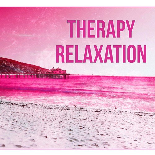 Therapy Relaxation – Spa Relax, Massage Songs, Sounds for Meditation, Sea Waves, Healing Music