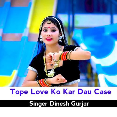 Tope Love Ko Kar Dau Case