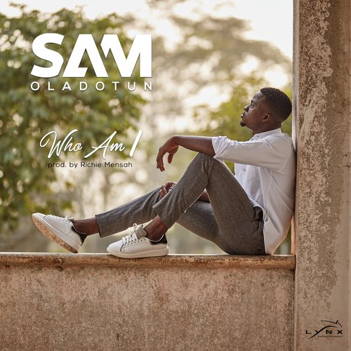 Who Am I Lyrics - Sam Oladotun - Only on JioSaavn