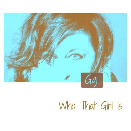 Who That Girl Is
