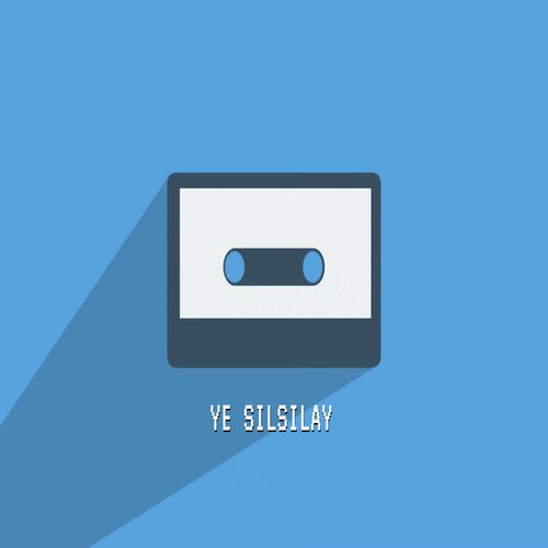 YE SILSILAY