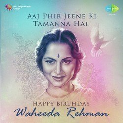 Aaj Phir Jeene Ki Tamanna Hai - Happy Birthday - Waheeda Rehman