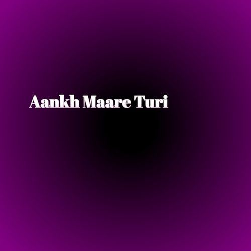 Aankh Maare Turi