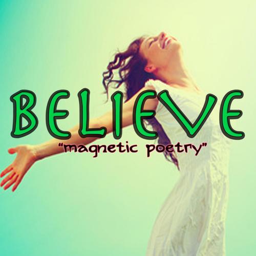 Believe Magnetic Poetry