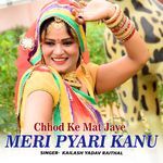 Chhod Ke Mat Jaye Meri Pyari Kanu