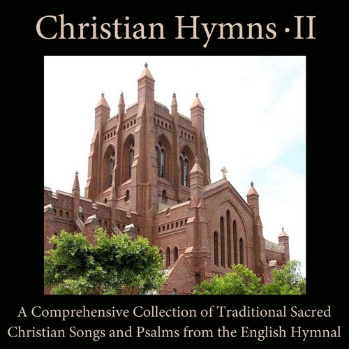 Christian Hymns, Vol. 2: A Comprehensive Collection of Traditional Sacred Christian Songs and Psalms from the English Hymnal_poster_image