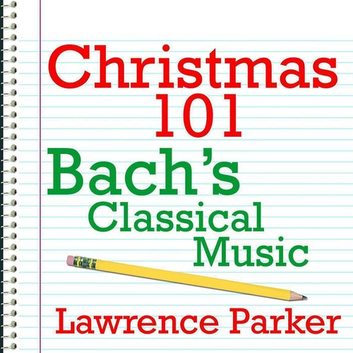 Christmas 101 - Bach&#039;s Classical Music