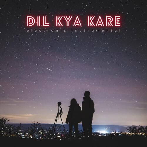 Dil Kya Kare