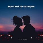 Doori Hai Ab Darmiyan
