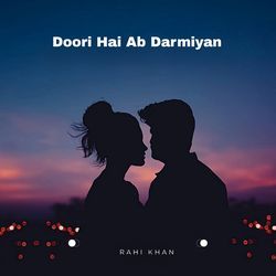 Doori Hai Ab Darmiyan