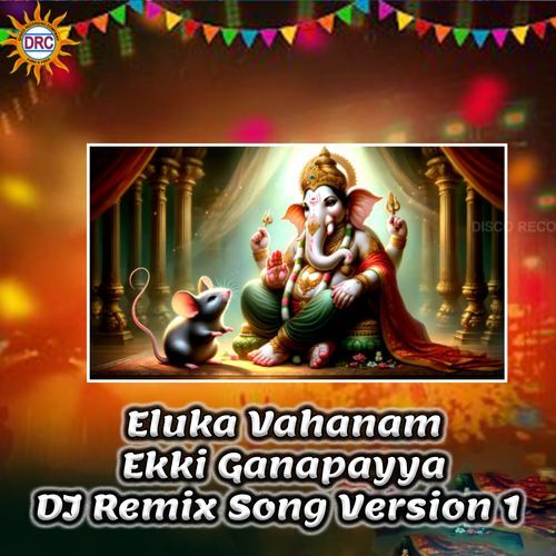 Eluka Vahanam Ekki Ganapayya (DJ Remix Song Version 1)