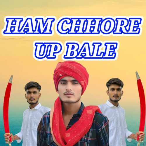 Ham Chhore Up Bale