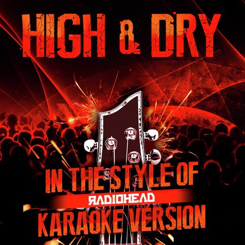 High & Dry (In the Style of Radiohead) [Karaoke Version] - Single
