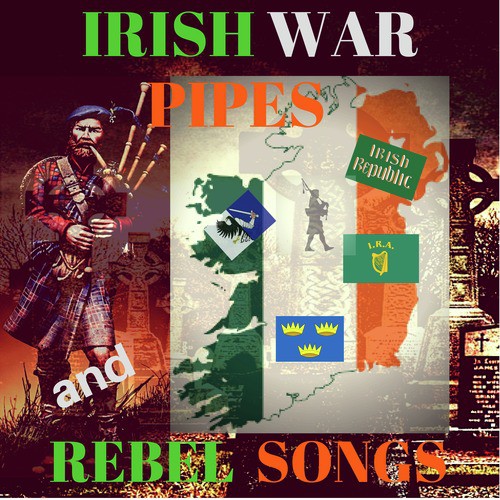 Irish War Pipes and Rebel Songs