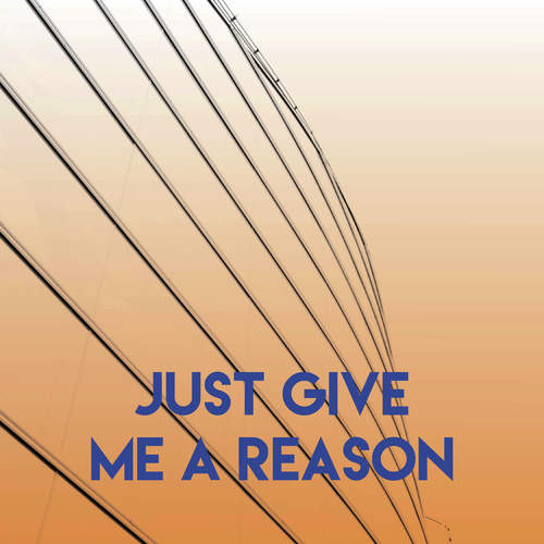 Just Give Me a Reason