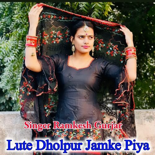 Lute Dholpur Jamke Piya