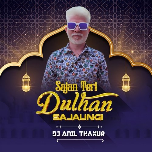 Sajan Teri Dulhan Sajaungi