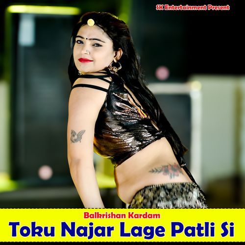 Toku Najar Lage Patli Si