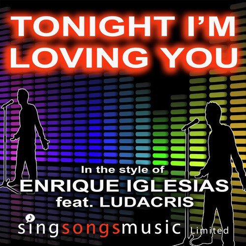 Tonight I'm Loving You (In the style of Enrique Iglesias feat. Ludacris)