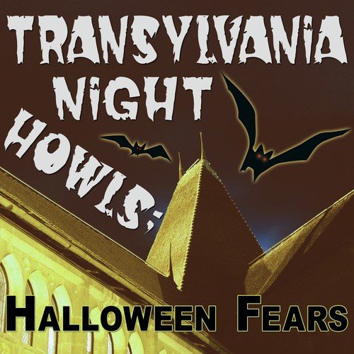 Transylvania Night Howls: Halloween Fears