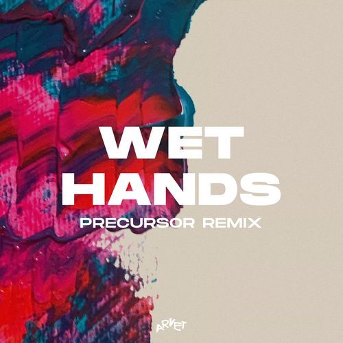 Wet Hands (Precursor Remix)