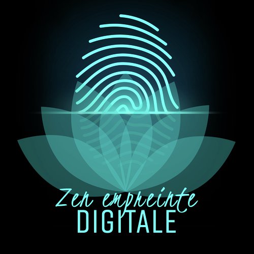 Zen empreinte digitale (Apprenez à mieux vous connaître et à approfondir, Musique de méditation, Améliore ta personnalité)