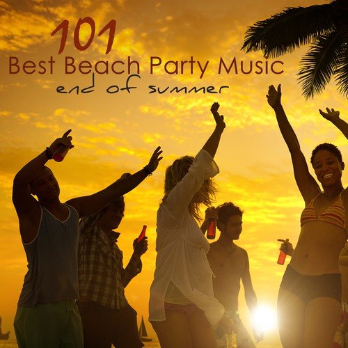 101 Best Beach Party Music End of Summer – Best of Lounge, Chill Out & House Party Songs for Ibiza Nightlife
