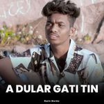 A Dular Gati Tin