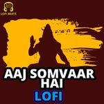 Aaj Somvaar Hai LoFi