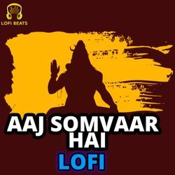 Aaj Somvaar Hai LoFi