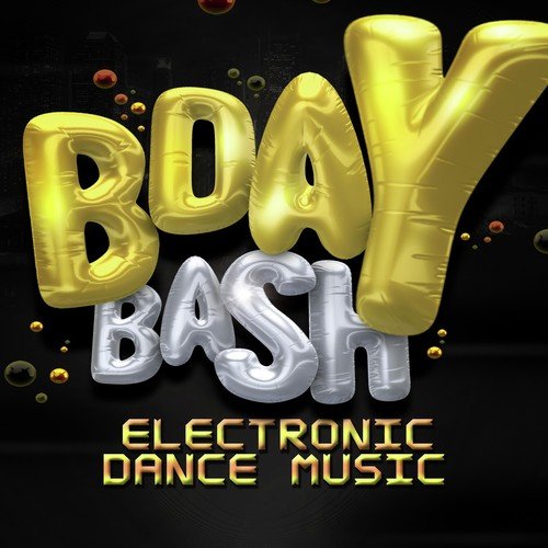 Bday Bash: Electronic Dance Music
