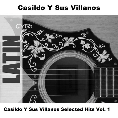 Casildo Y Sus Villanos Selected Hits Vol. 1