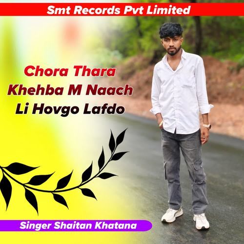 Chora Thara Khehba M Naach Li Hovgo Lafdo