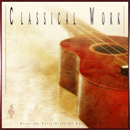 Classical Work: Study and Focus Classical Background Music