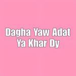 Dagha Yaw Adat Ya Khar Dy